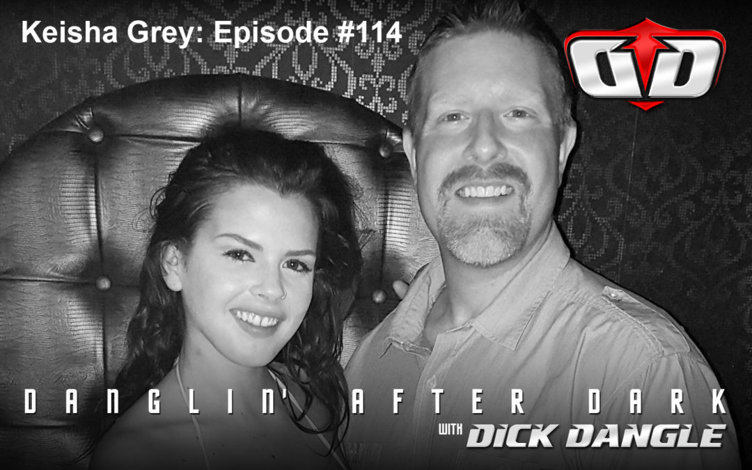 Keisha Grey Episode 114 Danglin After Dark With Dick Dangle